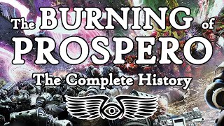 The Complete History of the Burning of Prospero (Warhammer 40K & Horus Heresy Lore)
