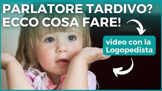 LATE TALKER o LATE BLOOMER: cosa fare quando il bambino non parla o è un parlatore tardivo