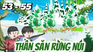 Thần Săn Rừng Núi | Tập 53 - 55 | Tùng sub