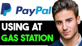 HOW TO USE PAYPAL AT GAS STATION 2023! (FULL GUIDE)