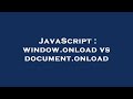 JavaScript : window.onload vs document.onload