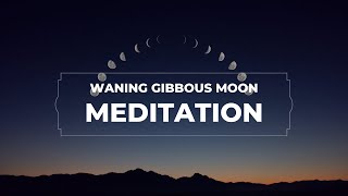 Waning Gibbous Moon Meditation \