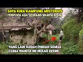 Saya Kira Kampung Misterius..!! Ternyata Ada Seorang Wanita Tanpa Tetangga Disini.