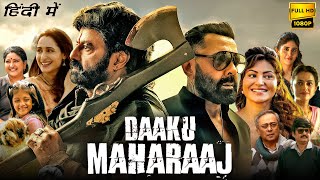 Daaku Maharaaj Full Movie Hindi Dubbed HD Facts | Nandamuri Balakrishna, Bobby Deol, Urvashi Rautela