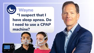 Do I NEED to use a CPAP machine? A sleep doctor answers your questions!
