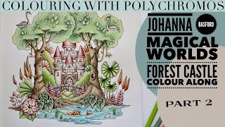 Colouring in MAGICAL WORLDS Forest Castle Part 2 | Polychromos | Johanna Basford