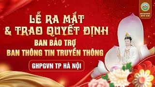 (Trực Tuyến ) Lễ ra mắt \u0026 trao quyết định Ban bảo trợ - Ban Thông tin Truyền thông GHPGVN TP Hà Nội