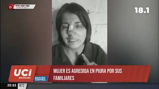 🚨 Piura: mujer denuncia que es maltratada por miembros de su propia familia