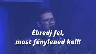 Ébredj fel, most fénylened kell ! // ÚjSzövetség Gyülekezet ÉLŐ Dicséretek