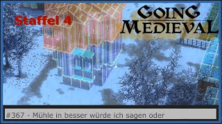 [Staffel 4] Mühle in besser würde ich sagen, oder? - #367 - 🏹 Going Medieval ⚔️