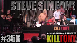 KILL TONY #356 - STEVE SIMEONE