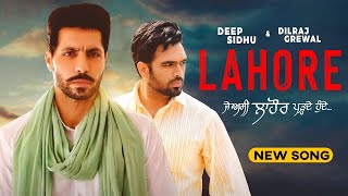 Lahore - Deep Sidhu | Dilraj Grewal | New Punjabi Song | Punjabi Song #deepsidhu #lahore