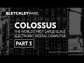 Colossus: The World's First Large-Scale Electronic Digital Computer - Part 3 | Bletchley Park