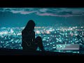 lost in quiet city night ~ emotional chill mix ~ deep chill music mix ~ relieve your stress