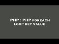 PHP : PHP foreach loop key value