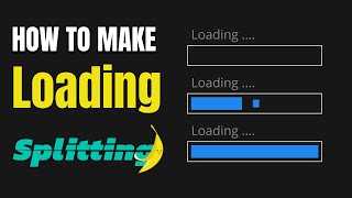 HOW TO MAKE LOADING USING SPLITTING JS