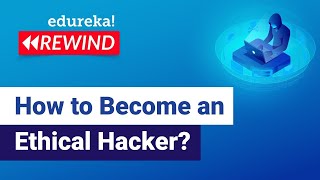 How to Become an Ethical Hacker  | Ethical Hacking Career   | Ethical Hacker | Edureka Rewind - 3
