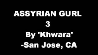 ASSYRIAN GURL 3 - KHWARA (ASSYRIAN RAP)