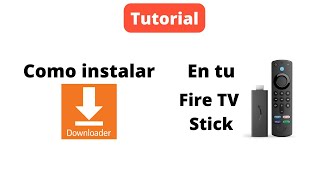Pasos 2023 para Instalar Downloader App en tu Firestick TV