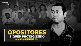 Opositores en Nicaragua siguen protegiendo a más criminales