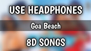 GOA BEACH (8D Songs) | Tony Kakkar & Neha Kakkar | Aditya Narayan | Kat | 8D Songs 2020