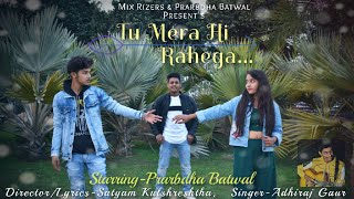 Tu Mera Hi Rahega || Prarbdha Batwal || Latest Love Song ,