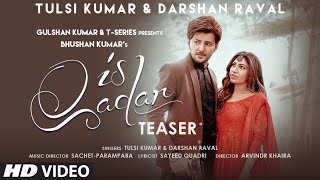 Is Qadar Teaser | Tulsi Kumar, Darshan Raval |Sachet-Parampara|Sayeed Quadri |Releasing 8 April 2021