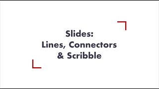 Slides: Lines, Connectors & Scribble