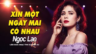 Xin Một Ngày Mai Có Nhau, Tình Thơ - Danh Ca NGỌC LAN