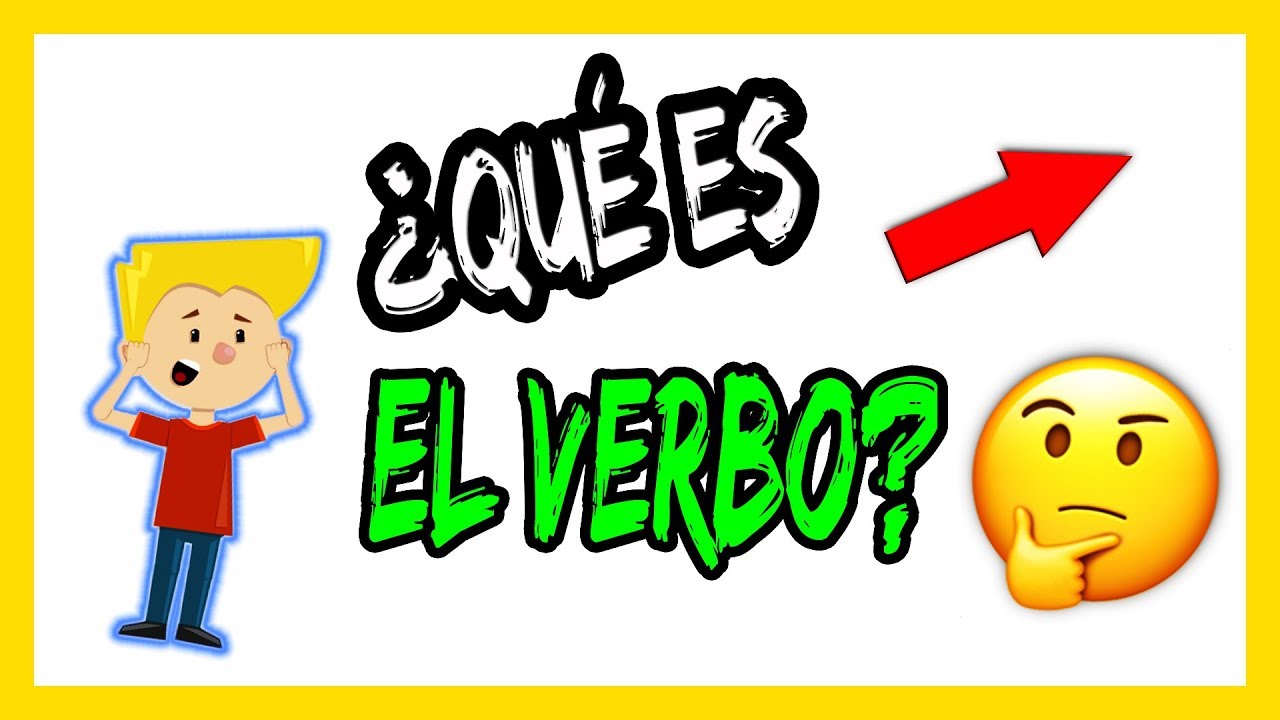 LA MEJOR EXPLICACIÓN SOBRE ¿Qué Es El VERBO? | LOS VERBOS | ¿Qué Es Un ...