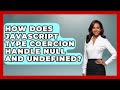 How Does JavaScript Type Coercion Handle Null And Undefined? - JavaScript Toolkit