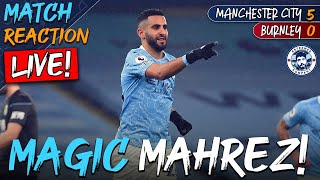 MAGIC MAHREZ! City finally show up! Man City 5-0 Burnley MATCH REACTION