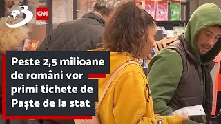 Peste 2,5 milioane de români vor primi tichete de Paște de la stat | Suma care va intra pe card în