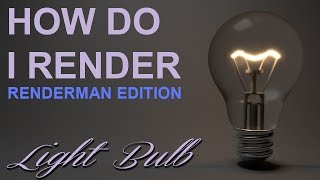 How Do I Render: Light Bulb (Renderman & Maya)