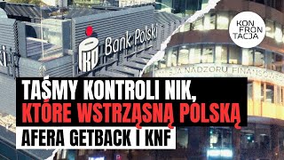 Taśmy kontroli NIK, które wstrząsną Polską. Afera GetBack i KNF. KONFRONTACJA (33)