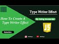 How To Create a Typewriter Typing Effect -JavaScript