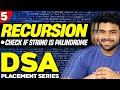 Ep5 - Using recursion, check whether a string is a palindrome or not | DSA series