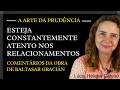 ESTEJA CONSTANTEMENTE ATENTO NOS RELACIONAMENTOS - Prof. Lúcia Helena Galvão de Nova Acrópole