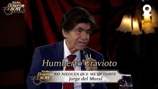 No Niegues Que Me Quisiste - Humberto Cravioto - Noche, Boleros y Son