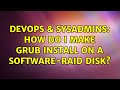 DevOps & SysAdmins: How do I make grub install on a software-raid disk?