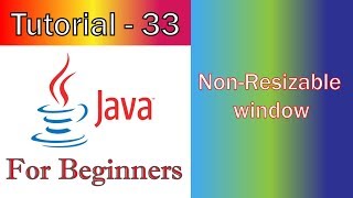 Java Tutorial 33 GUI Non Resizable window