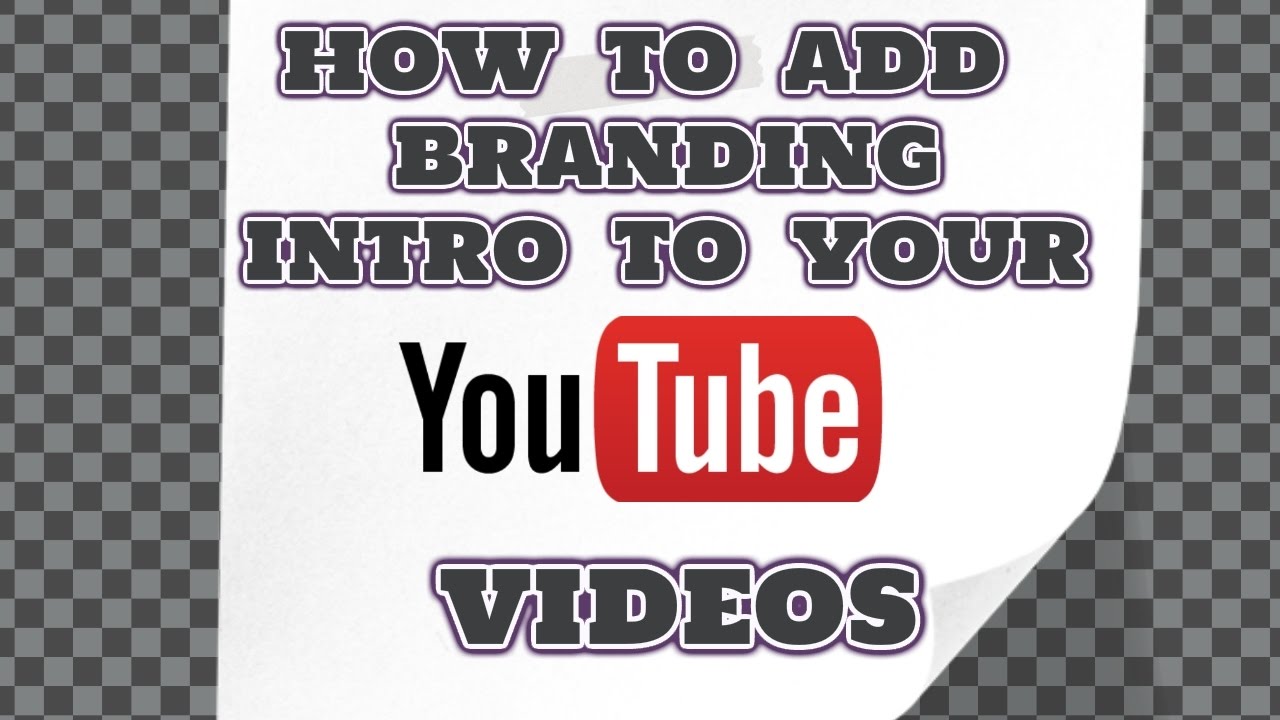 How To Add An Intro To Your Youtube Videos Youtube How To Add An Intro To Your Youtube Videos Youtube