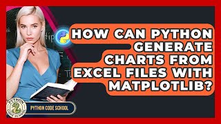 How Can Python Generate Charts From Excel Files With Matplotlib? - Python Code School