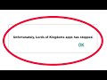 How to Fix Lords of Kingdoms Unfortunately Has Stopped Problem Solution in Android