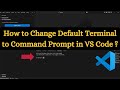 How to Change Default Terminal to Command Prompt in VS Code ?