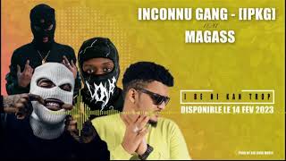 INCONNU GANG - IPKG feat MAGASS - I BE NI KAN TROP (OFFICIEL 2K23) PROD BY BIG BOSS MUSIC