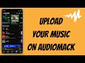 How to Upload Your Music on Audiomack