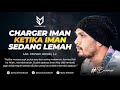 Charger Iman Ketika Iman Sedang Lemah - Ust. Hanan Attaki, Lc