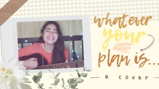 whatever your plan is (bethel music) // cover