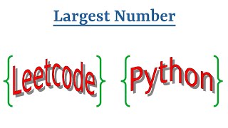 Leetcode Question 179 "Largest Number" in Python